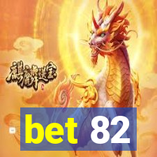 bet 82
